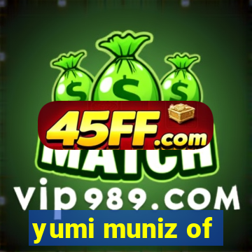 yumi muniz of